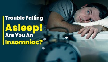 Trouble Falling Asleep! Are You An Insomniac?
